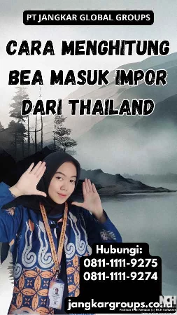 Cara Menghitung Bea Masuk Impor Dari Thailand