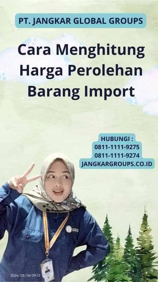 Cara Menghitung Harga Perolehan Barang Import