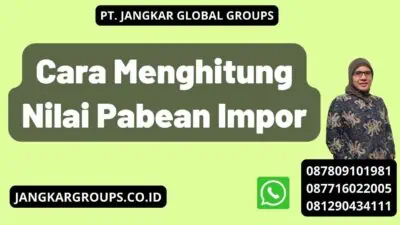 Cara Menghitung Nilai Pabean Impor