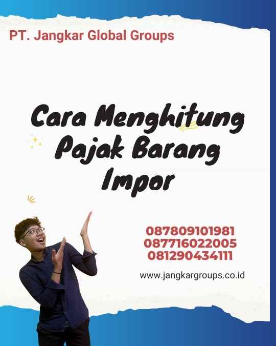 Cara Menghitung Pajak Barang Impor