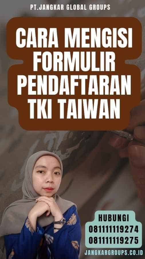 Cara Mengisi Formulir Pendaftaran TKI Taiwan