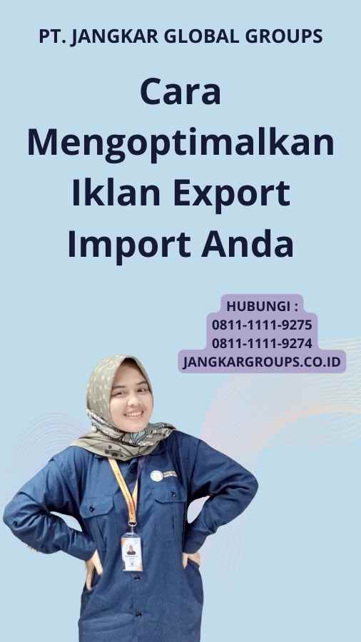 Cara Mengoptimalkan Iklan Export Import Anda