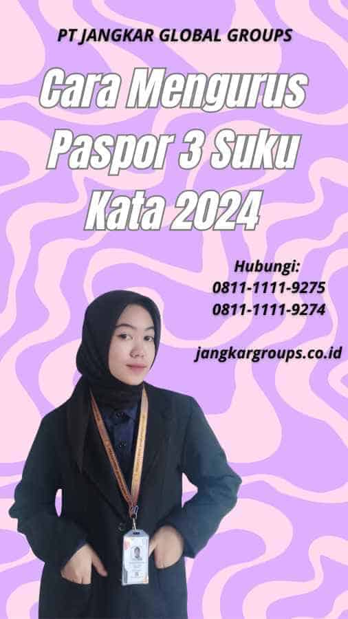 Cara Mengurus Paspor 3 Suku Kata 2024