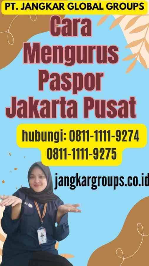 Cara Mengurus Paspor Jakarta Pusat