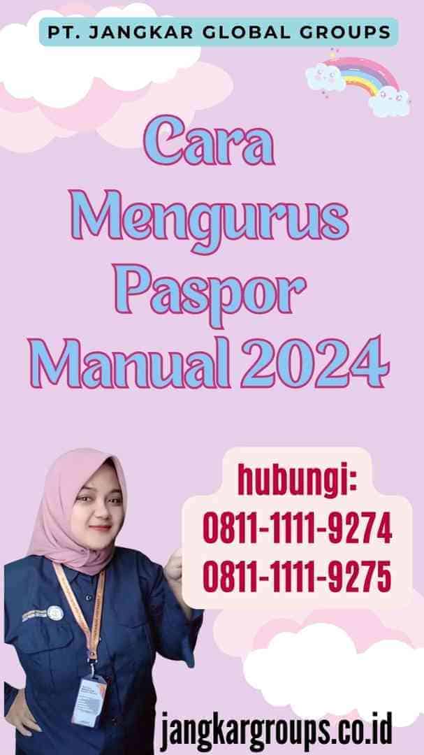 Cara Mengurus Paspor Manual 2024