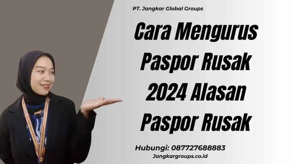 Cara Mengurus Paspor Rusak 2024 Alasan Paspor Rusak