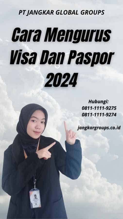 Cara Mengurus Visa Dan Paspor 2024