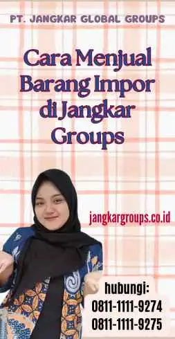 Cara Menjual Barang Impor di Jangkar Groups