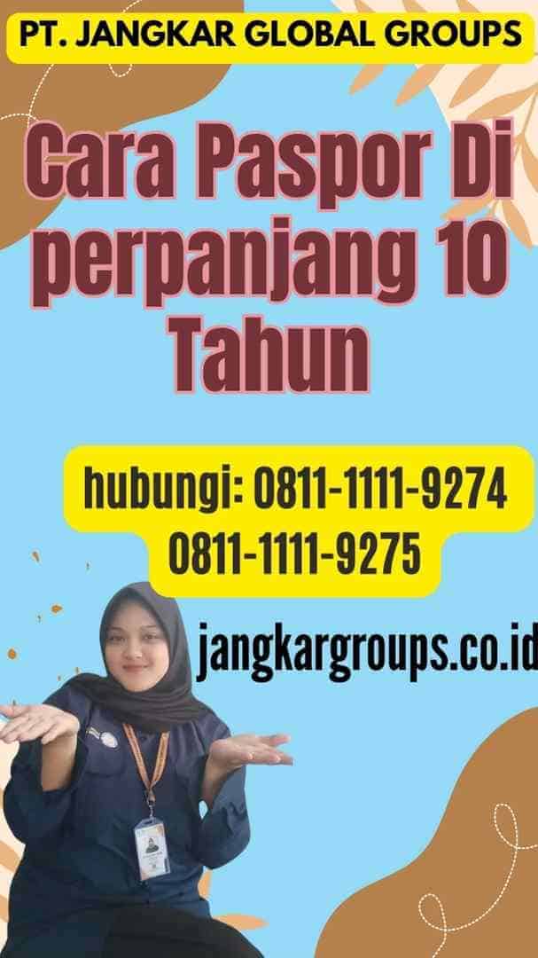 Cara Paspor Di perpanjang 10 Tahun