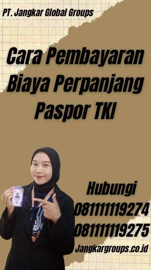 Cara Pembayaran Biaya Perpanjang Paspor TKI