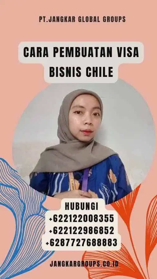 Cara Pembuatan Visa Bisnis Chile