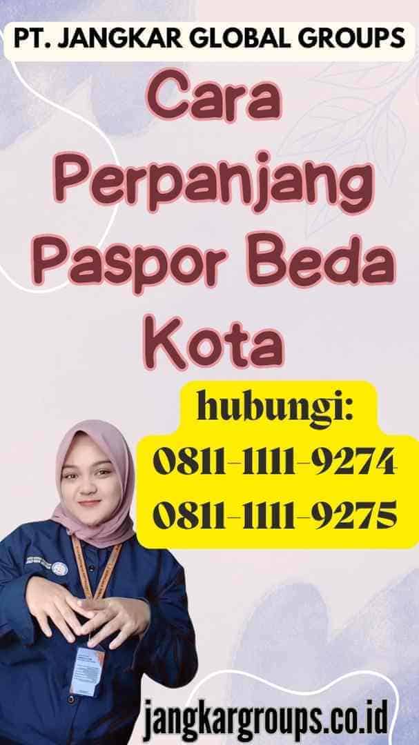 Cara Perpanjang Paspor Beda Kota