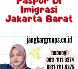 Cara Perpanjang Paspor Di Imigrasi Jakarta Barat