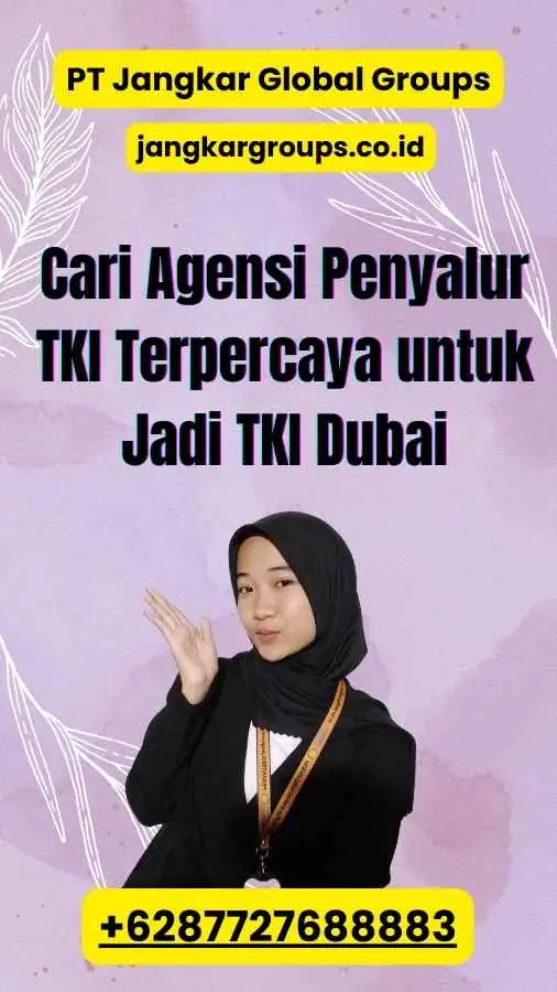 Cari Agensi Penyalur TKI Terpercaya untuk Jadi TKI Dubai