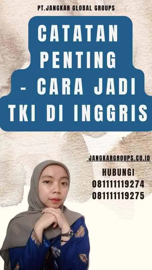 Catatan Penting - Cara Jadi TKI di Inggris