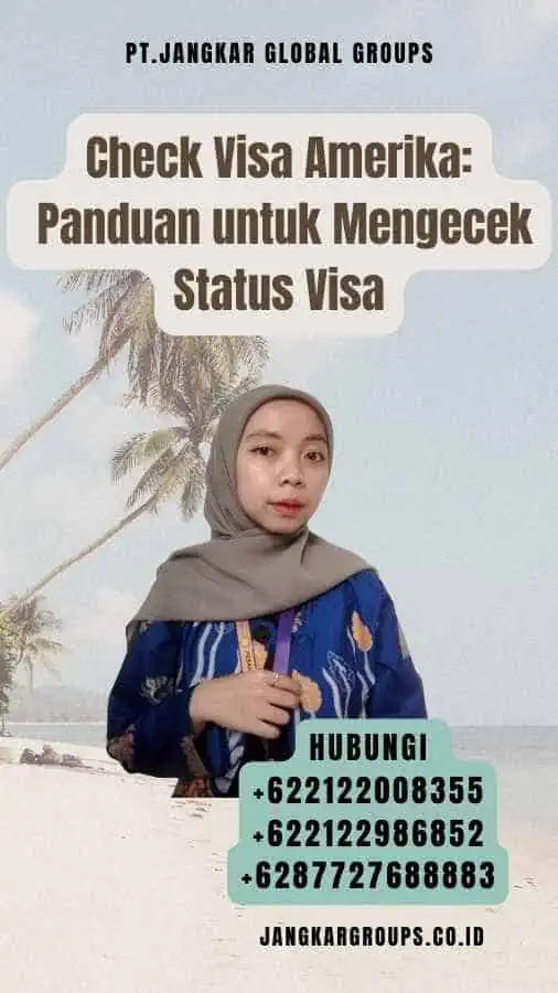 Check Visa Amerika Panduan untuk Mengecek Status Visa