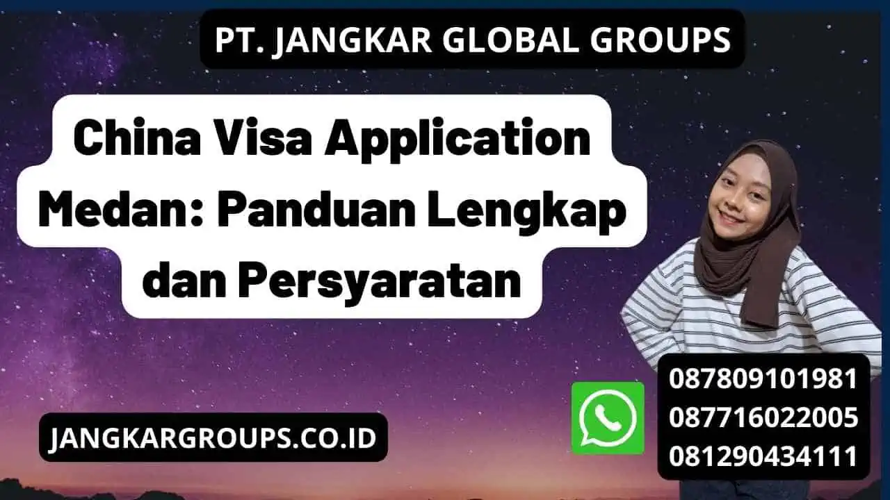 China Visa Application Medan: Panduan Lengkap dan Persyaratan