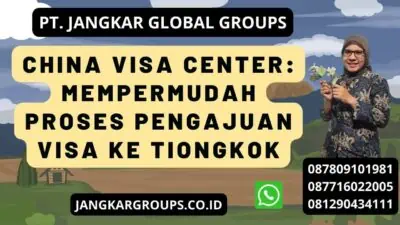 China Visa Center: Mempermudah Proses Pengajuan Visa ke Tiongkok