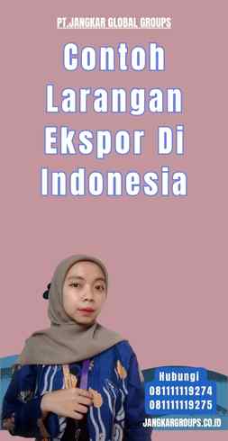 Contoh Larangan Ekspor Di Indonesia