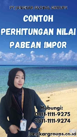 Contoh Perhitungan Nilai Pabean Impor