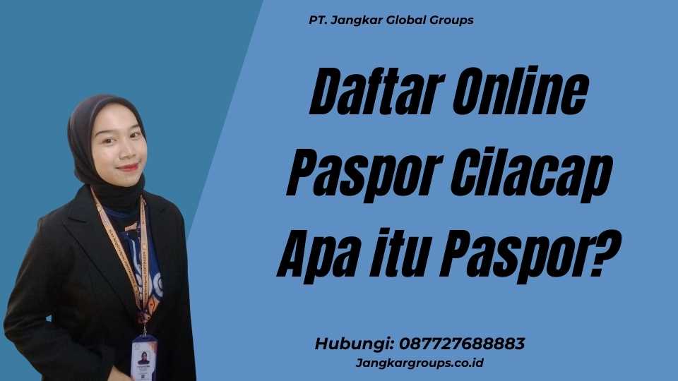 Daftar Online Paspor Cilacap Apa itu Paspor?