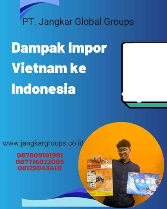 Dampak Impor Vietnam ke Indonesia