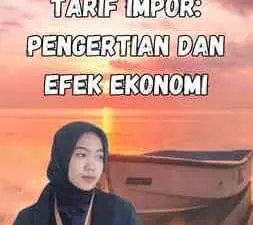 Dampak Pemberlakuan Tarif Impor Pengertian dan Efek Ekonomi