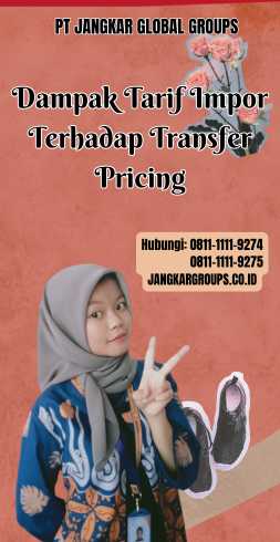 Dampak Tarif Impor Terhadap Transfer Pricing