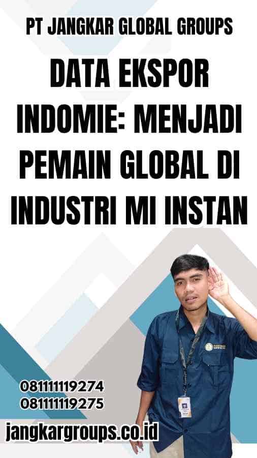 Data Ekspor Indomie: Menjadi Pemain Global di Industri Mi Instan