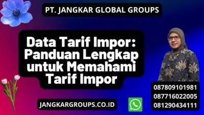 Data Tarif Impor: Panduan Lengkap untuk Memahami Tarif Impor