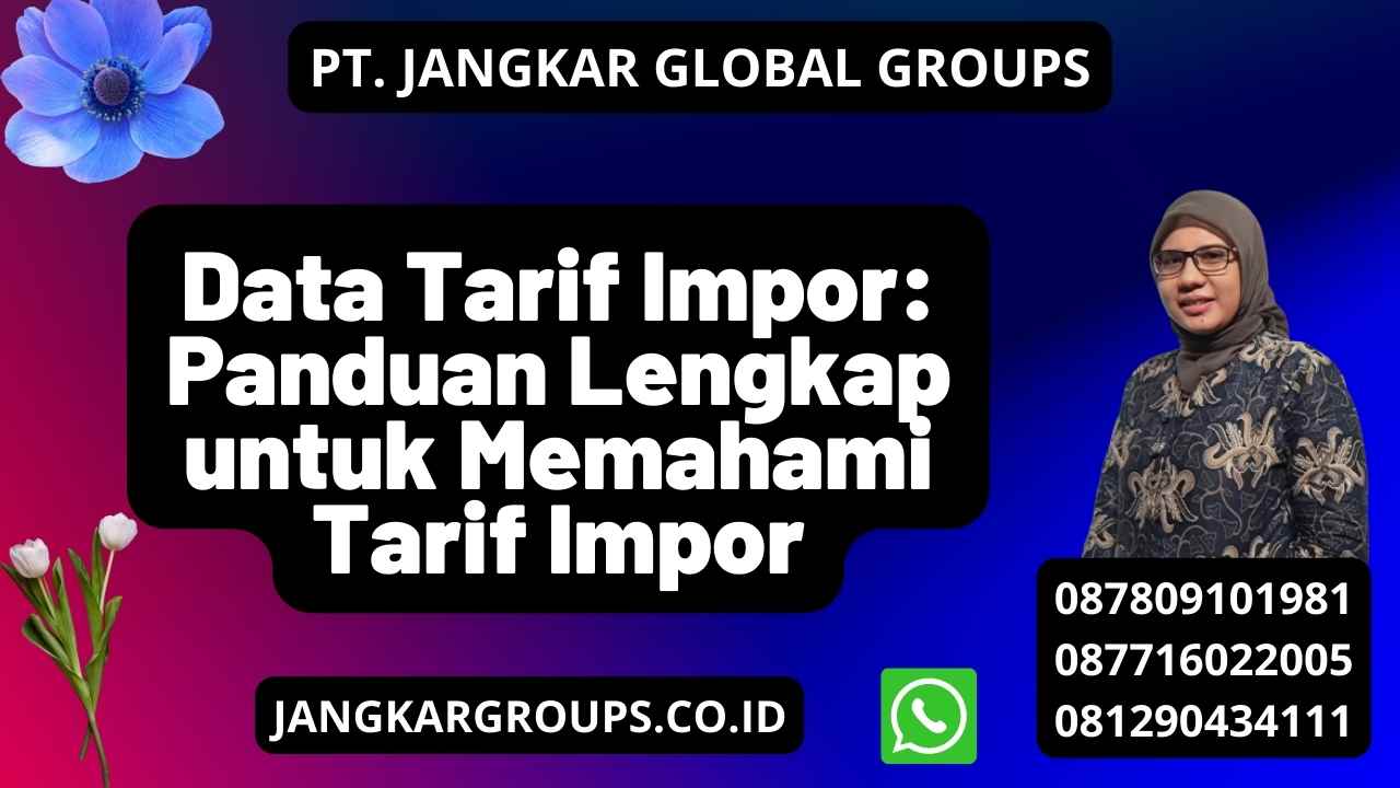 Data Tarif Impor: Panduan Lengkap untuk Memahami Tarif Impor