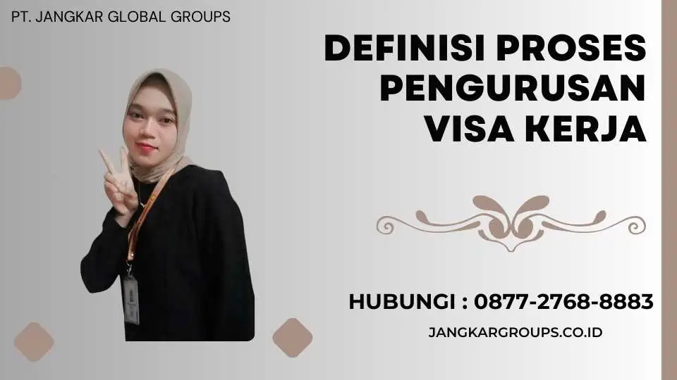 Definisi Proses Pengurusan Visa Kerja