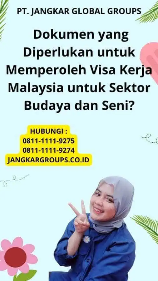  Dokumen yang Diperlukan untuk Memperoleh Visa Kerja Malaysia untuk Sektor Budaya dan Seni?