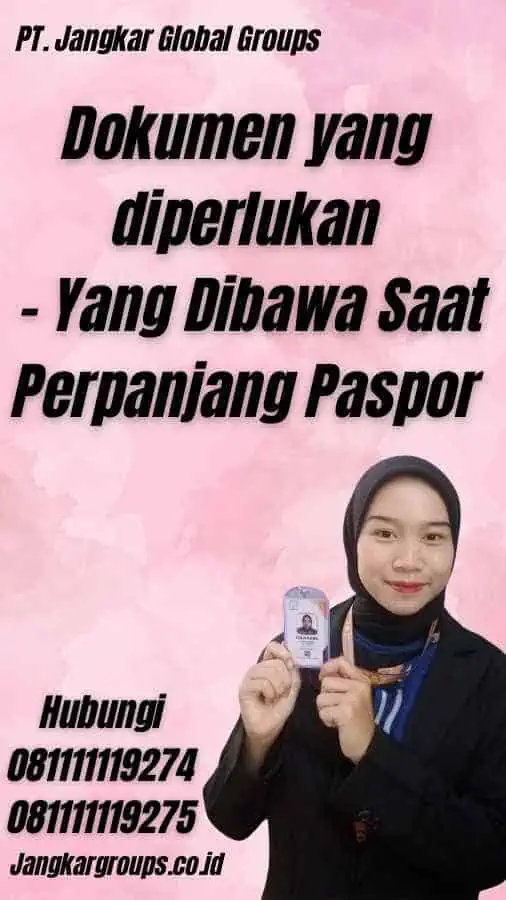 Dokumen yang diperlukan - Yang Dibawa Saat Perpanjang Paspor