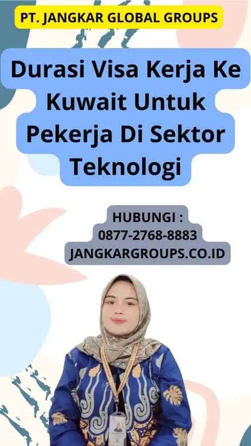 Durasi Visa Kerja Ke Kuwait Untuk Pekerja Di Sektor Teknologi