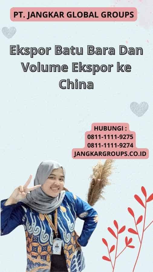 Ekspor Batu Bara Dan Volume Ekspor ke China