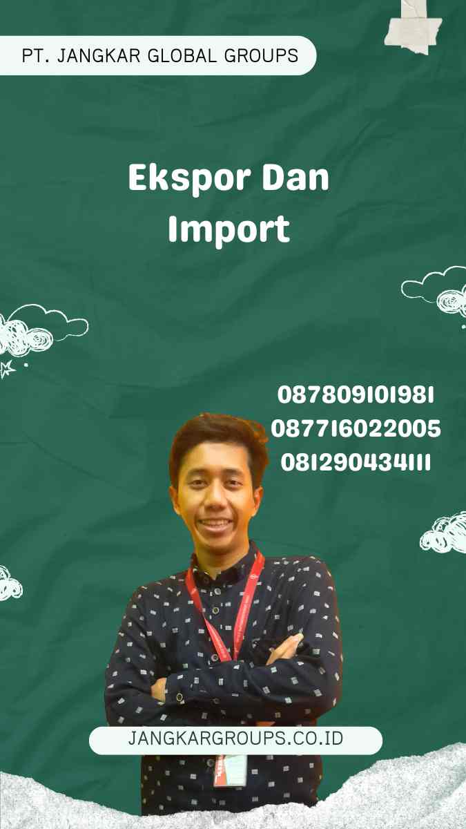 Ekspor Dan Import: Understanding the Basics