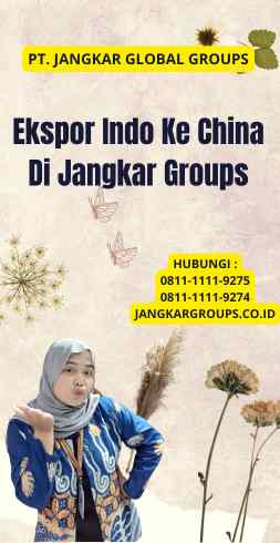 Ekspor Indo Ke China Di Jangkar Groups