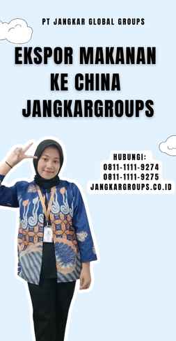 Ekspor Makanan Ke China JangkarGroups