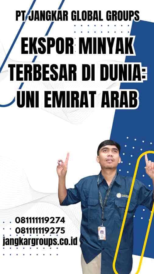 Ekspor Minyak Terbesar Di Dunia: Uni Emirat Arab