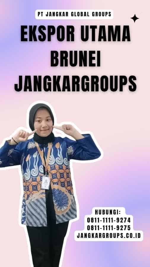 Ekspor Utama Brunei Jangkargroups