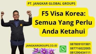 F5 Visa Korea: Semua Yang Perlu Anda Ketahui