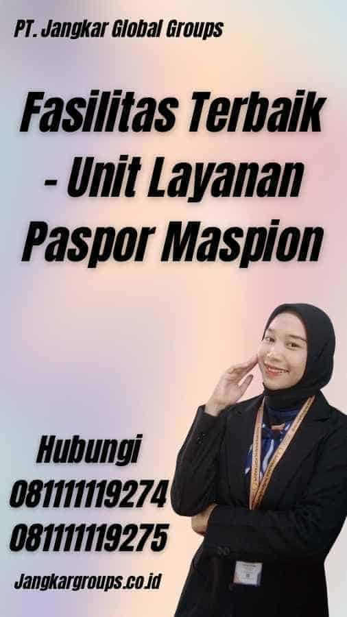 Fasilitas Terbaik - Unit Layanan Paspor Maspion