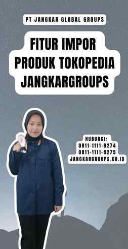 Fitur Impor Produk Tokopedia Jangkargroups