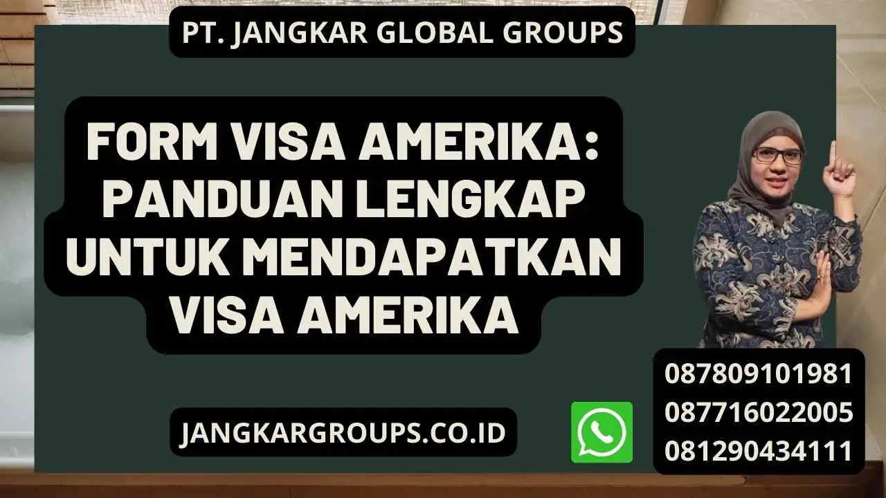 Form Visa Amerika: Panduan Lengkap untuk Mendapatkan Visa Amerika