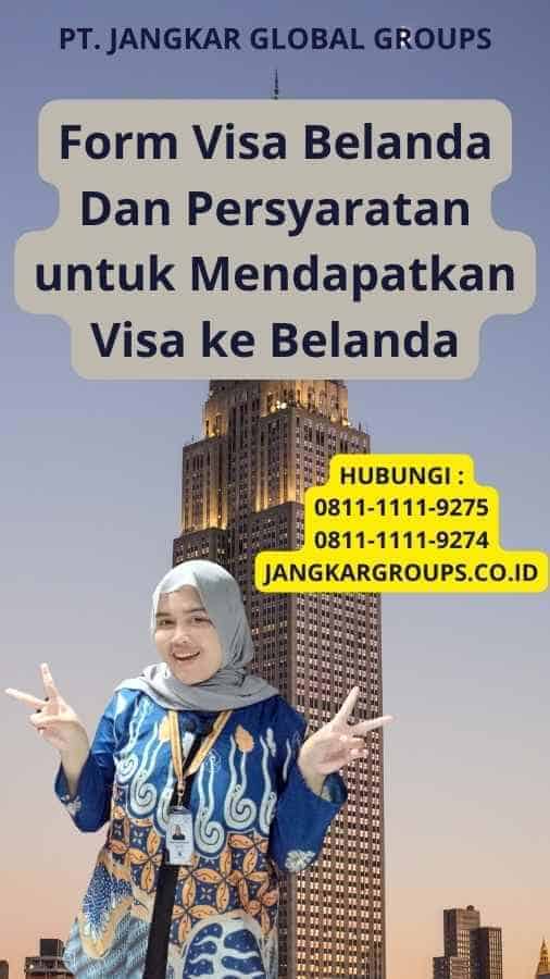 Form Visa Belanda Dan Persyaratan untuk Mendapatkan Visa ke Belanda