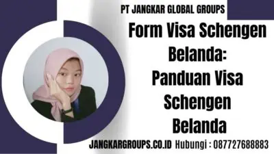 Form Visa Schengen Belanda Panduan Visa Schengen Belanda