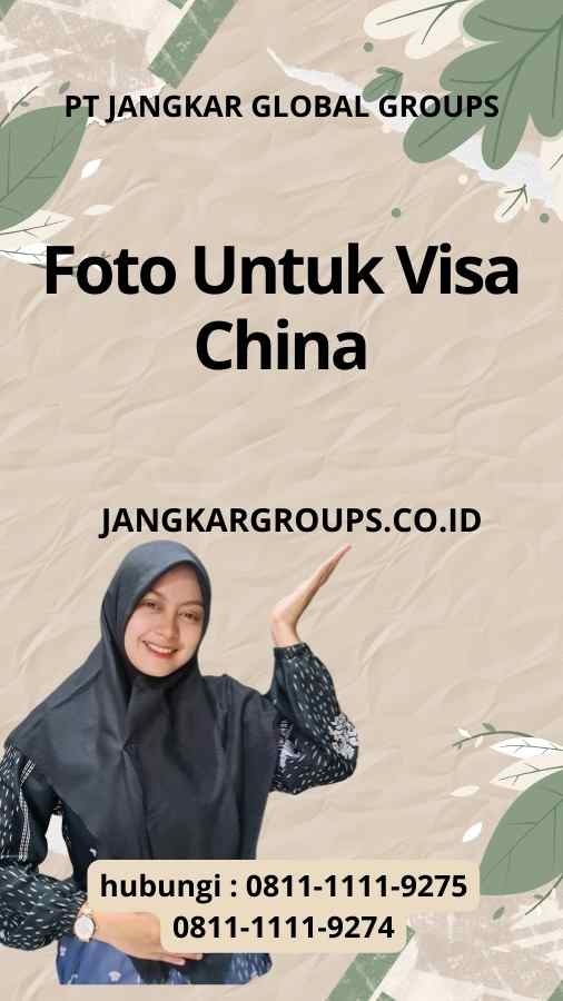 Foto Untuk Visa China