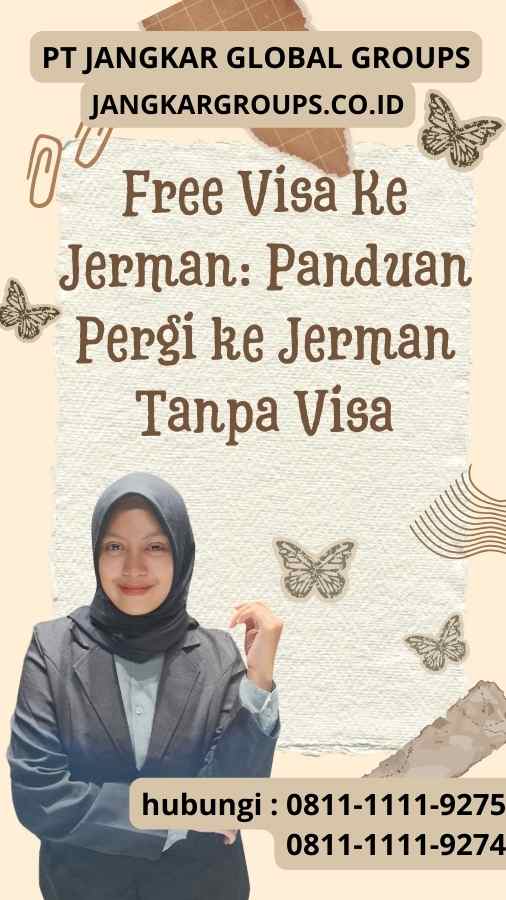 Free Visa Ke Jerman: Panduan Pergi ke Jerman Tanpa Visa