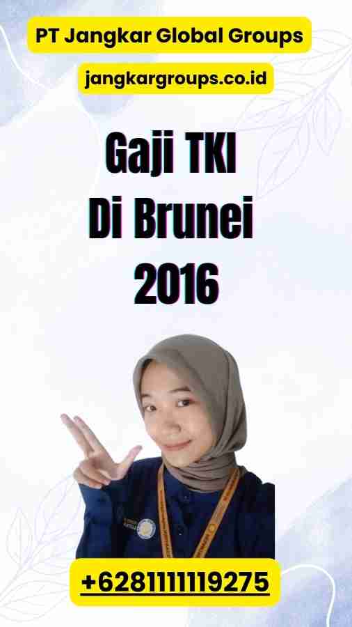 Gaji TKI Di Brunei 2016